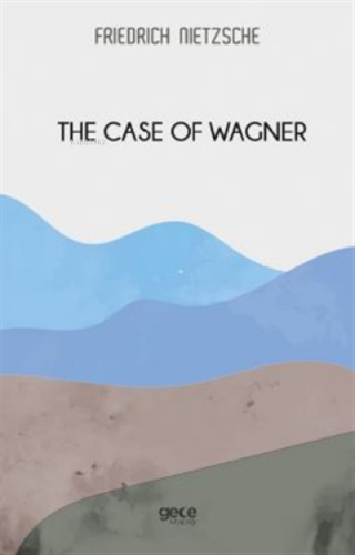 The Case Of Wagner Friedrich Nietzsche