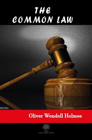 The Common Law Oliver Wendell Holmes Jr.