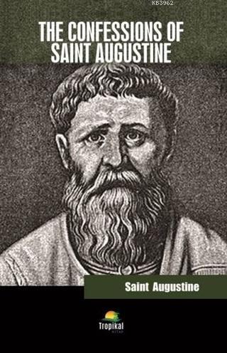 The Confessions of Saint Augustine Saint Augustine