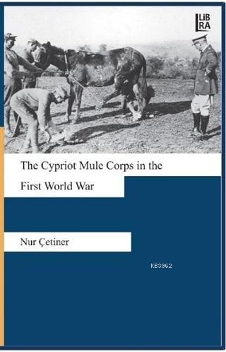 The Cypriot Mule Corps in the First World War Nur Çetiner