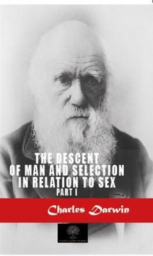 The Descent Of Man And Selection In Relation To Sex 1