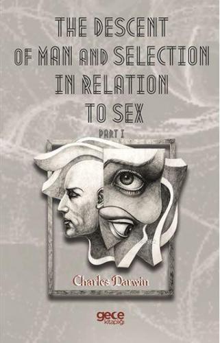 The Descent Of Man And Selection In Relation To Sex Part I Charles Dar