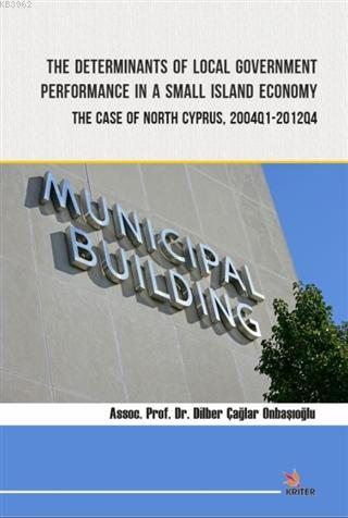 The Determinants of Local Government Performance In A Small Island Economy; The Case of North Cyprus, 2004Q1-2012Q4