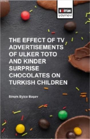 The Effect of TV Advertısements of Ulker Toto and Kinder Surprise Sine
