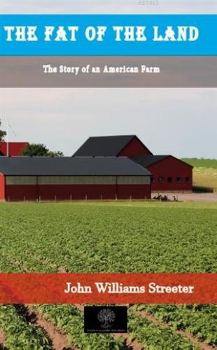 The Fat of the Land The Story of American Farm John Williams Streeter