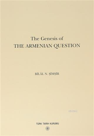 The Genesis of The Armenian Question Bilal N. Şimşir