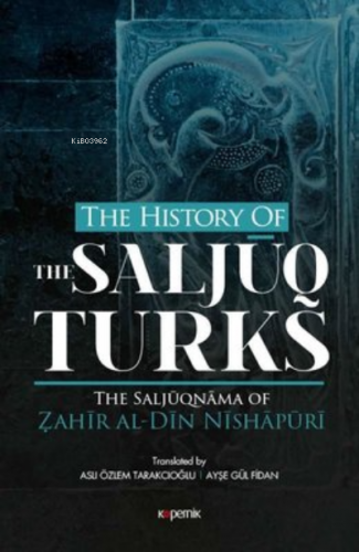 The History Of The Saljuq Turks Zahir al - Din Nishapüri