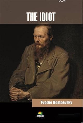 The Idiot Fyodor Dostoevsky