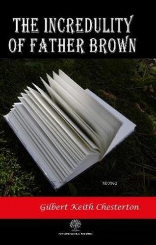 The Incredulity of Father Brown Gilbert Keith Chesterton