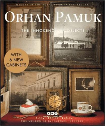 The Innocence of Objects - With 6 New Cabinets Orhan Pamuk