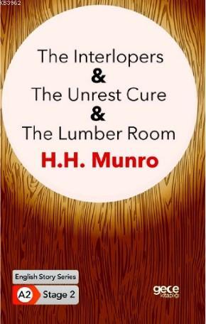 The Interlopers&The Unrest Cure & The Lumber Room /İngilizce Hikayeler