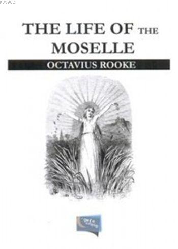 The Life Of The Moselle Octavius Rooke