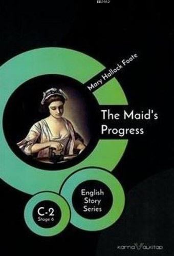 The Maid's Progress - English Story Series Mary Hallock Foote