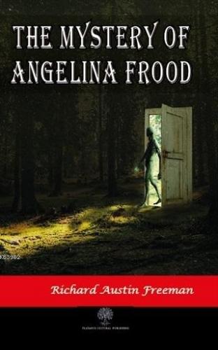 The Mystery of Angelina Frood Richard Austin Freeman