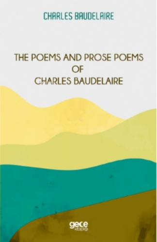 The Poems and Prose Poems of Charles Baudelaire Charles Baudelaire