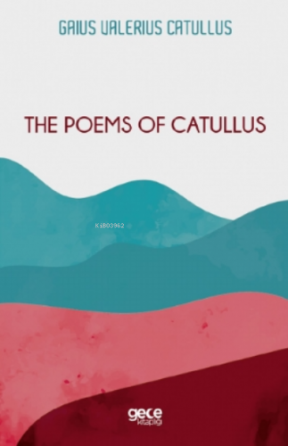 The Poems Of Catullus Gaius Valerius Catullus