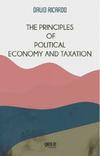 The Principles of Political Economy and Taxation David Ricardo