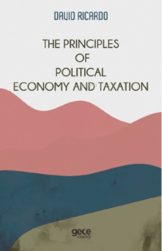 The Principles of Political Economy and Taxation