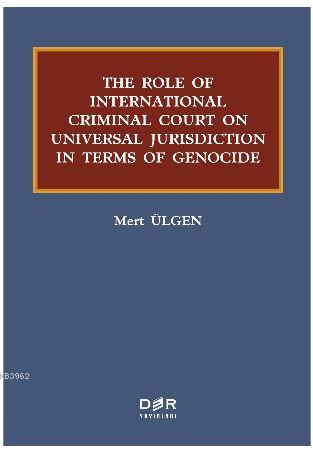 The Role Of International Criminal Court On Universal Jurisdiction In Terms Of Genocide
