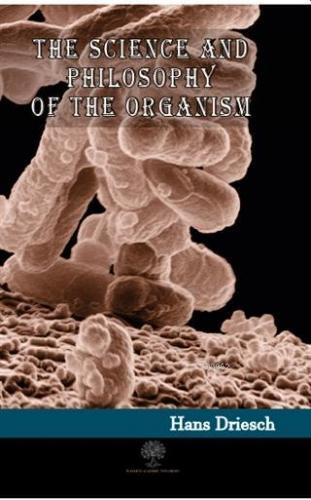 The Science and Philosophy of the Organism Hans Driesch