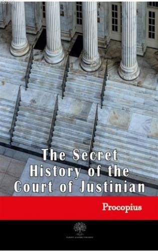 The Secret History of the Court of Justinian Procopius