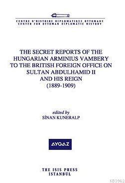 The Secret Reports Of The Hungarian Arminius Vambery To The British Foreign Office