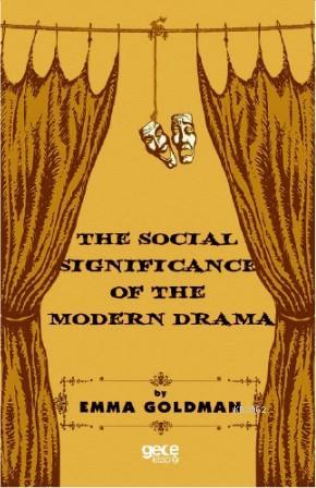 The Social Significance Of The Modern Drama Emma Goldman