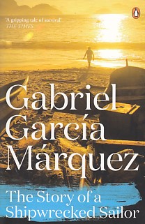 The Story of a Shipwrecked Sailor Gabriel Garcia Marquez