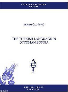 The Turkish Language In Ottoman Bosnia Ekrem Čauševıć
