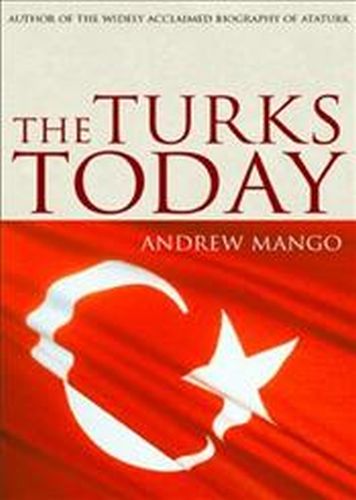 The Turks Today Andrew Mango
