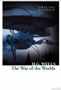 The War of the Worlds (Collins Classics) H. G. Wells