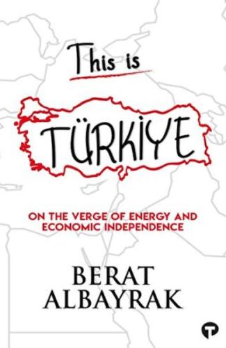 This İs Türkiye - On The Verge Of Energy And Economic Independence Ber