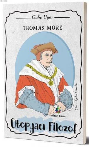 Thomas More Ütopyacı Filozof Galip Uyar