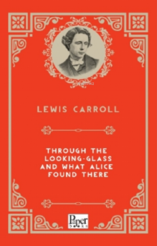 Through The Looking-Glass and What Alice Found There