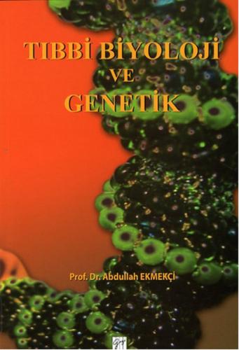 Tıbbi Biyoloji ve Genetik Prof.Dr. Abdullah Ekmekçi