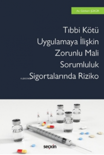 Tıbbi Kötü Uygulamaya İlişkin  Zorunlu Mali Sorumluluk Sigortalarında Riziko