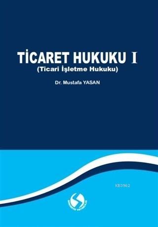 Ticaret Hukuku 1 (Ticari İşletme Hukuku)