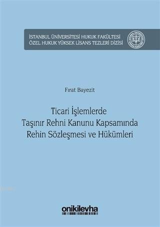 Ticari İşlemlerde Taşınır Rehni Kanunu Kapsamında Rehin Sözleşmesi ve Hükümleri