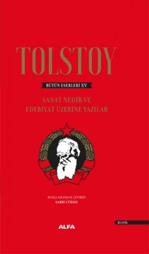 Tolstoy Bütün Eserleri 15 - Sanat Nedir ve Edebiyat Üzerine Yazıları -