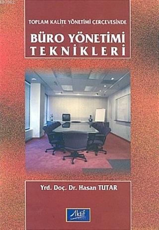 Toplam Kalite Yönetimi Çerçevesinde Büro Yönetimi Teknikleri