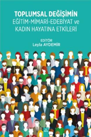 Toplumal Değişimin Eğitim - Mimari - Edebiyat ve Kadın Hayatına Etkileri