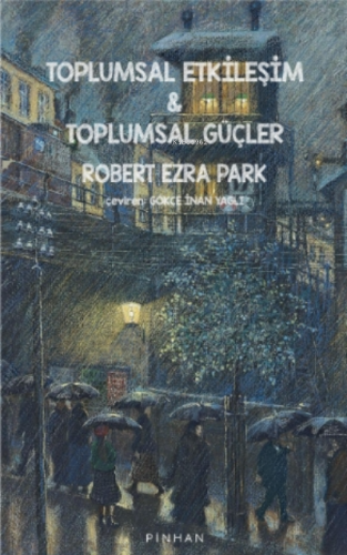 Toplumsal Etkileşim ve Toplumsal Güçler Robert Ezra Park
