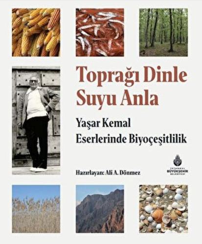 Toprağı Dinle Suyu Anla - Yaşar Kemal Eserlerinde Biyoçeşitlilik Ali A