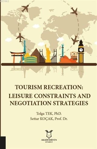 Tourism Recreation: Leisure Constraints and Negotiation Strategies Kol