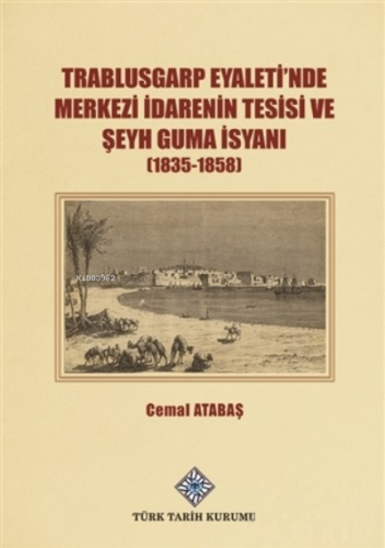 Trablusgarp Eyaleti'nde Merkezi İdarenin Tesisi ve Şeyh Guma İsyanı (1835-1858)
