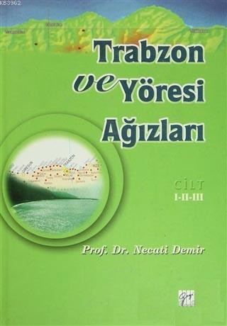 Trabzon ve Yöresi Ağızları Cilt: 1-2-3; Tarih - Etnik Yapı - Dil İncelemesi