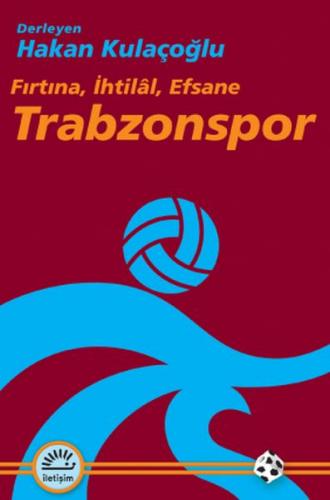 Trabzonspor Fırtına, İhtilâl, Efsane Hakan Kulaçoğlu