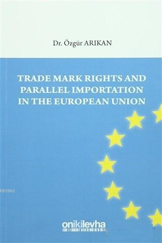 Trade Mark Rights and Parallel Importation In The European Union Özgür