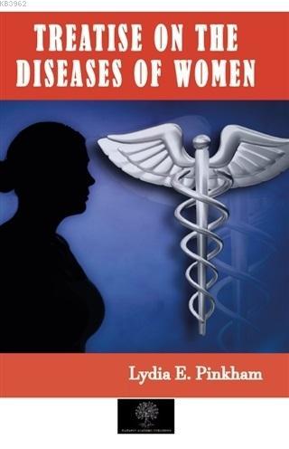 Treatise on the Diseases of Women Lydia E. Pinkham