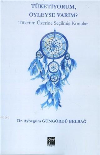 Tüketiyorum Öyleyse Varım?; Tüketim Üzerine Seçilmiş Konular